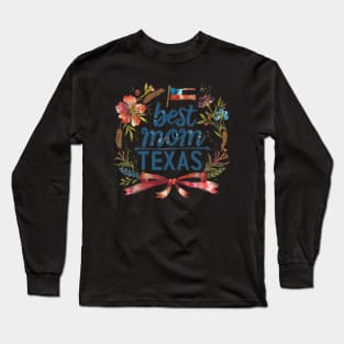 Best Mom in the TEXAS, mothers day USA Long Sleeve T-Shirt